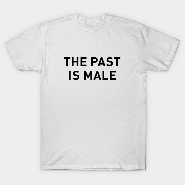 The Past is Male T-Shirt by ulTEErior_productions